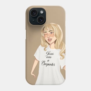 Sabrina with Jesus was a carpenter shirt Phone Case