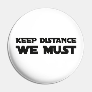 KEEP DISTANCE WE MUST funny saying quote ironic sarcasm gift Pin