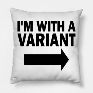 I'm With A Variant (right) Pillow