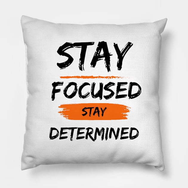 Stay Focused Stay Determined Pillow by soul-T