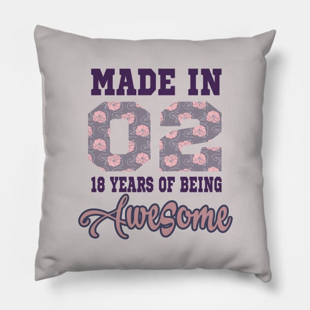 Made in 02..18 years of being awesome..18th birthday gift idea Pillow by DODG99