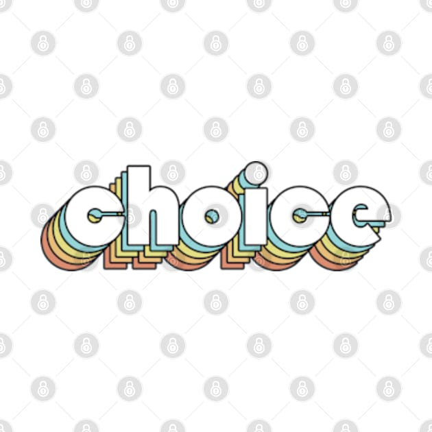 Choice - Retro Rainbow Typography Faded Style by Paxnotods