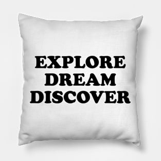 Explore. Dream. Discover. Pillow