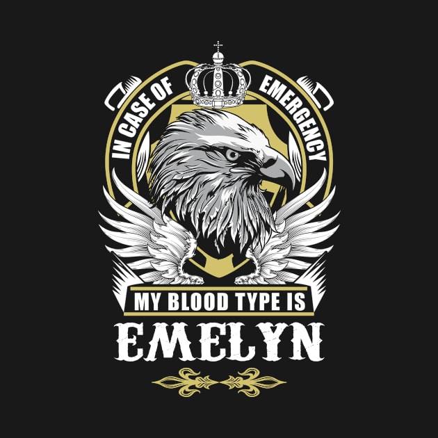 Emelyn Name T Shirt - In Case Of Emergency My Blood Type Is Emelyn Gift Item by AlyssiaAntonio7529