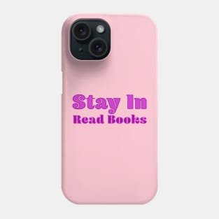 Stay In Read Books Phone Case