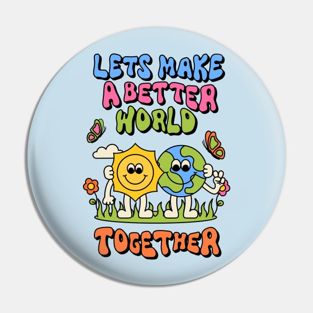 Lets Make a Better World Together Pin by themindfulbutterfly