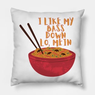 I Like My Bass Down Lo, Mein! Pillow