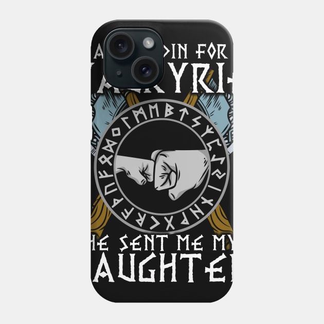 I asked Odin for a Valkyrie Viking Daughter T-Shirt Phone Case by biNutz