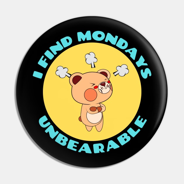 I Find Mondays Unbearable | Cute Bear Pun Pin by Allthingspunny