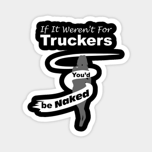 Truck Driver Gift,FunnyTruck Driver, youdbenaked Magnet