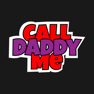 Call Me Daddy T-Shirt