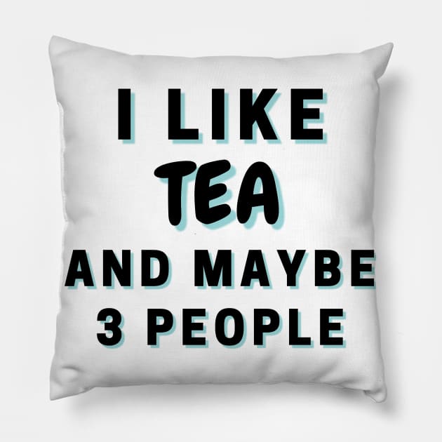 I Like Tea And Maybe 3 People Pillow by Word Minimalism