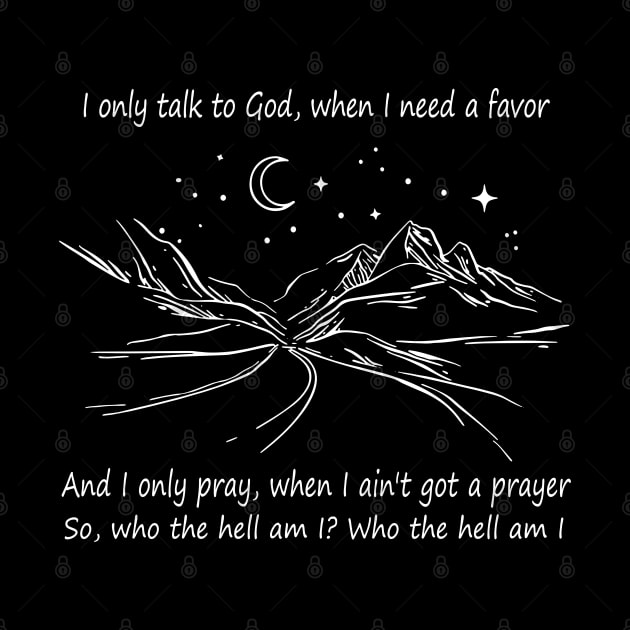 I Only Talk To God, When I Need A Favor Mountains Road Vintage by Merle Huisman