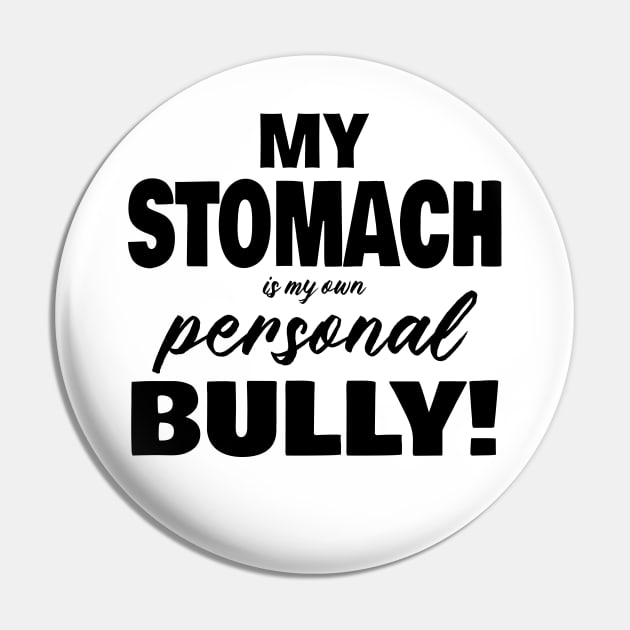 My Stomach is my own Personal Bully Pin by JKP2 Art