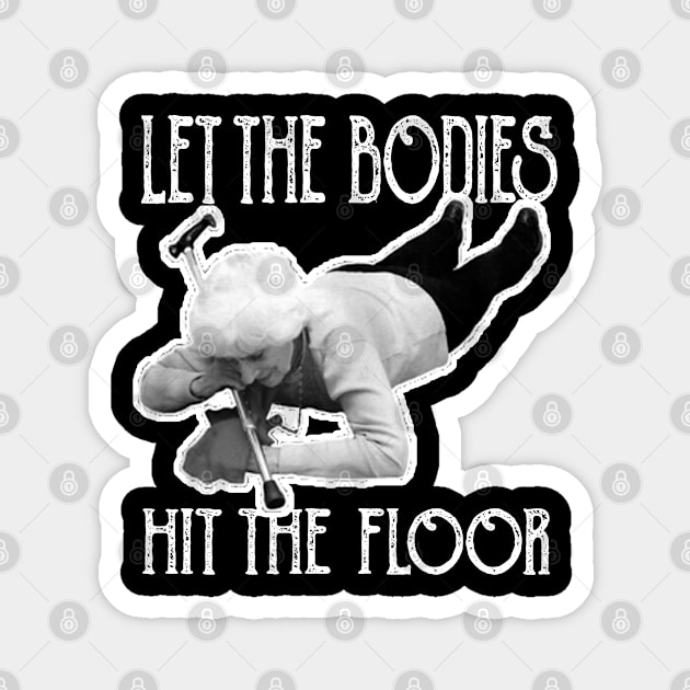 let-the-bodies-hit-the-floor Magnet by Claessens_art