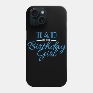 dad of the birthday girl Phone Case