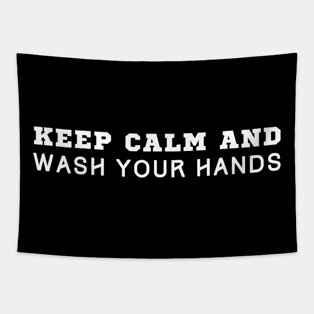 Keep Calm And Wash Your Hands Tapestry by HobbyAndArt