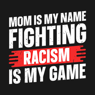 No Racism Quote for a Anti-racist mom T-Shirt