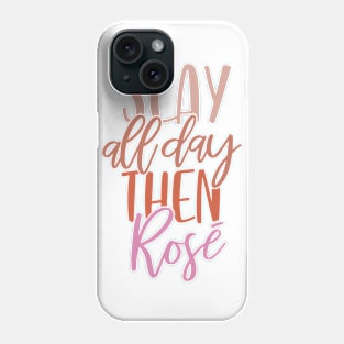 Slay All Day Then Rosé Phone Case