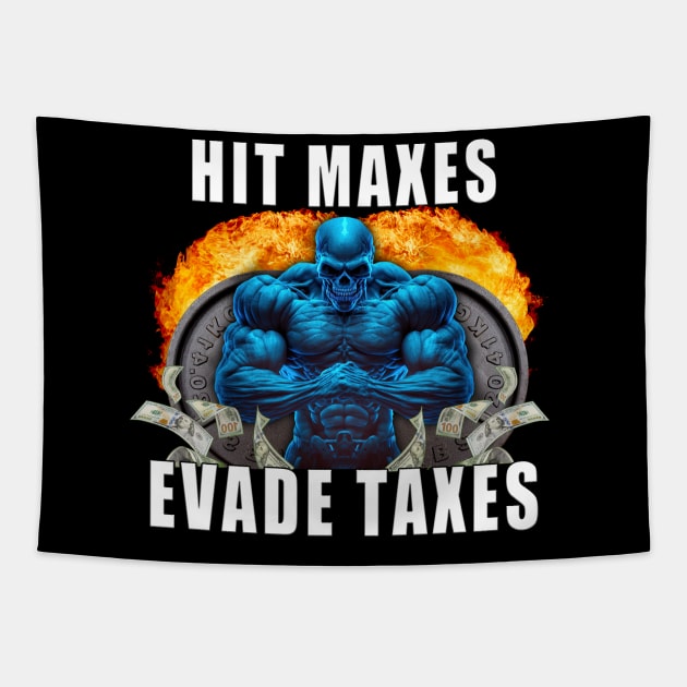 Hit Maxes Evade Taxes Tapestry by HardShirts