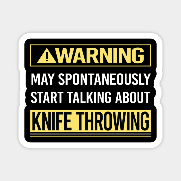 Warning About Knife Throwing Knife Throwing TeePublic
