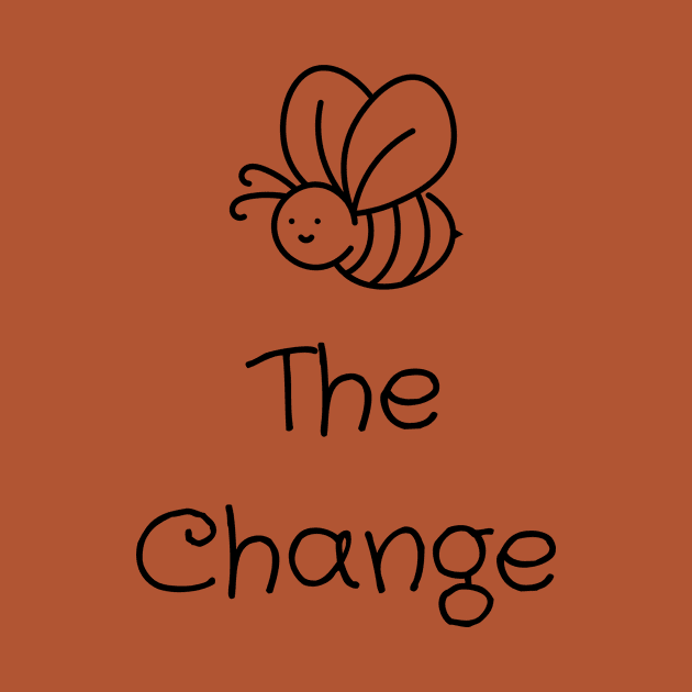 Bee The Change by TeeTrafik