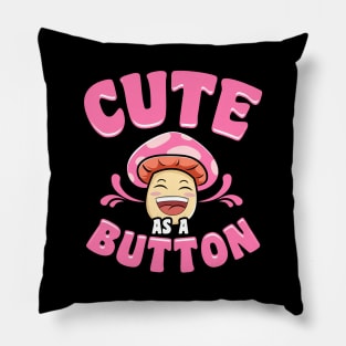 Adorable Cute As a Button Mushroom Pun Smiling Pillow