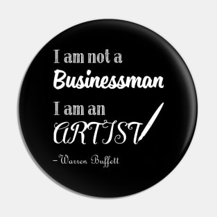 I am not a Businessman I am an Artist Warren Buffett Quotes 1 Pin