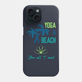 Yoga & Beach are all I need Phone Case