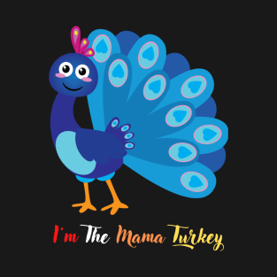 Im The Mama Turkey T-Shirt