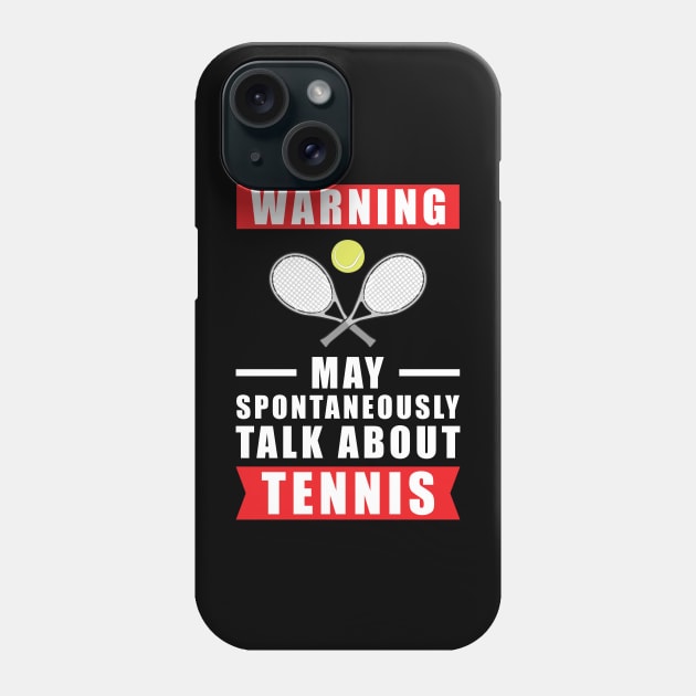 Warning May Spontaneously Talk About Tennis Phone Case by DesignWood-Sport