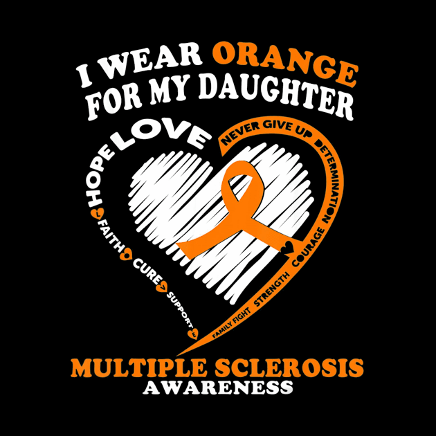 Multiple Sclerosis Shirt I Wear Orange For My Daughter by aaltadel