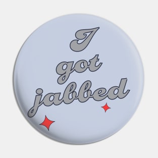 I Got Jabbed Pin