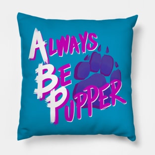 ATW - Always Be Pupper Pillow