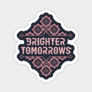 Brighter tomorrows Magnet