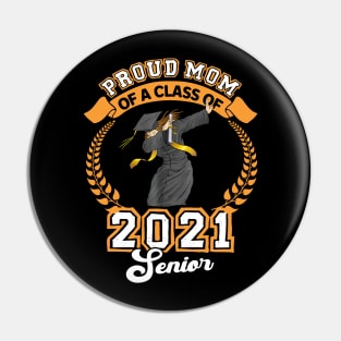 Proud Mom Of A Class Of 2021 Senior Mommy Mama Graduation Pin