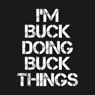 Buck Name T Shirt - Buck Doing Buck Things T-Shirt