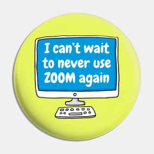 Can't wait to never use zoom again Pin