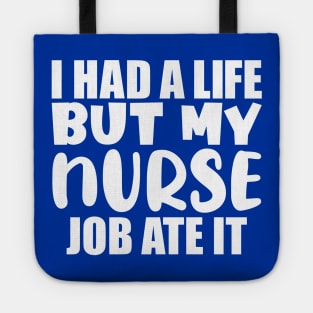 I had a life, but my nurse job ate it Tote