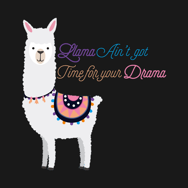 Llama Ain’t Got Time For Your Drama by UnderDesign