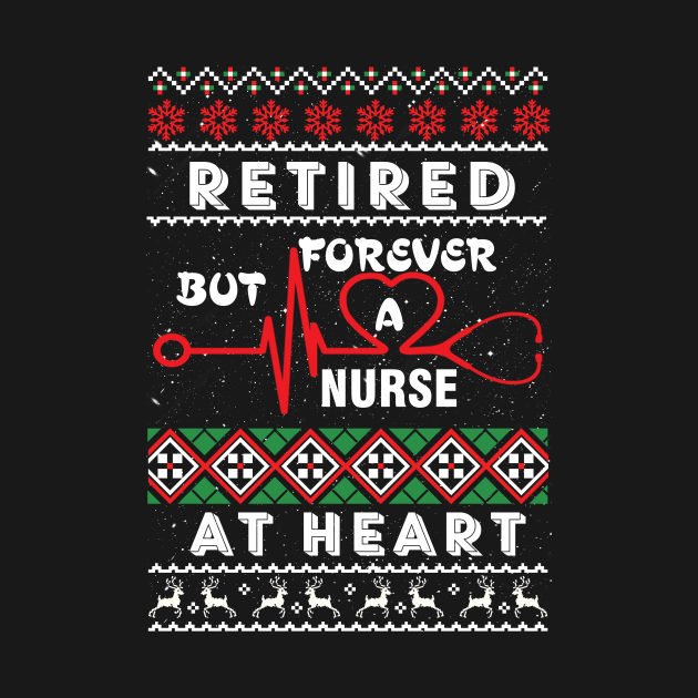 Retired, Nurse at heart ugly christmas Sweater by tabaojohnny