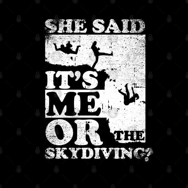 She Said It's Me Or Skydiving by simonStufios