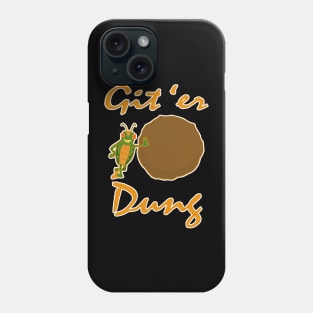 Git 'er Dung! Phone Case