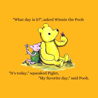 What day is it - Winnie The Pooh and Piglet too T-Shirt