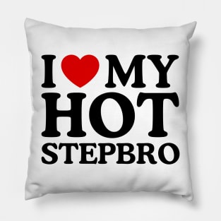 I LOVE MY HOT STEPBRO Pillow