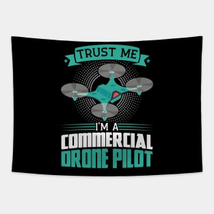 Trust Me I'm A Drone Pilot Commercial Drone Pilot Tapestry