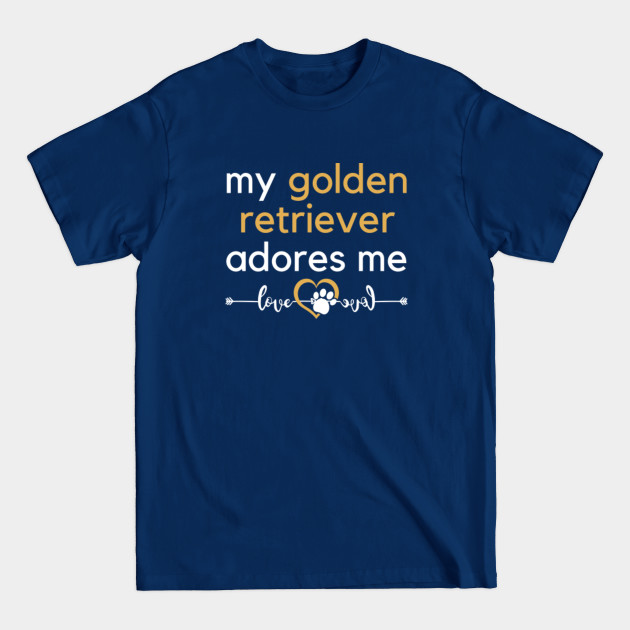 Disover My Golden Retriever Adores Me – Golden Retriever Lover | Funny Dog Gift| Printifish - Golden Retriever Lover - T-Shirt