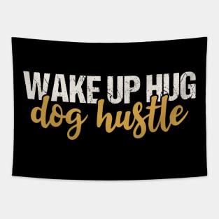 Wake Up Hug Dog Hustle Tapestry