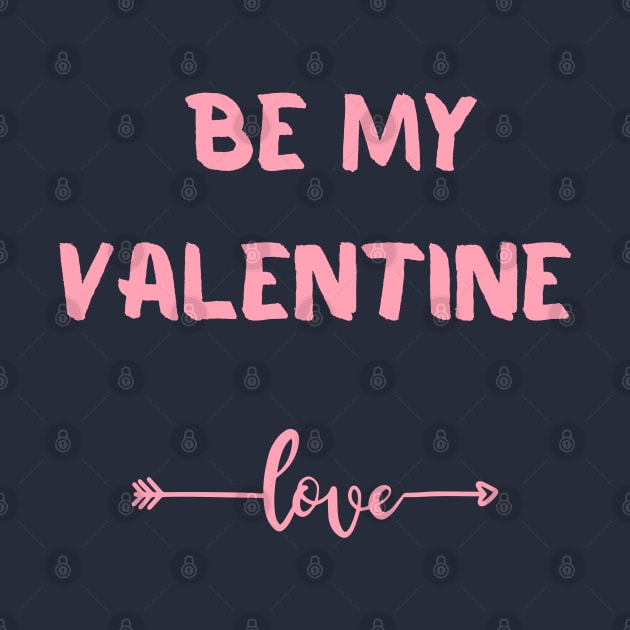 Be My Valentine by My Word Art