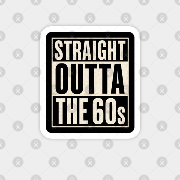 Straight Outta the 60s Magnet by UrbanLifeApparel